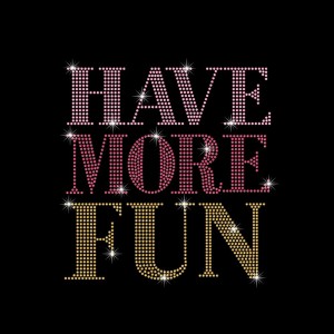 Have More Fun - Ref: 2917